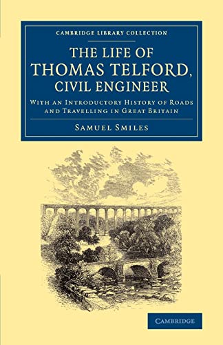 Imagen de archivo de The Life of Thomas Telford, Civil Engineer: With an Introductory History of Roads and Travelling in Great Britain a la venta por Ria Christie Collections