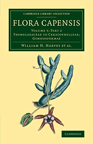 Beispielbild fr Flora Capensis: Being a Systematic Description of the Plants of the Cape Colony, Caffraria and Port Natal, and Neighbouring Territories: Volumr 5, Part 2 zum Verkauf von Prior Books Ltd