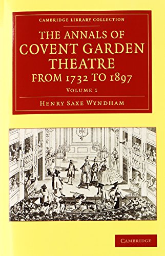 9781108068697: The Annals of Covent Garden Theatre from 1732 to 1897 2 Volume Set