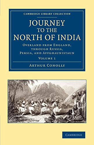Stock image for Journey to the North of India: Overland from England, through Russia, Persia, and Affghaunistaun (Cambridge Library Collection - South Asian History) (Volume 1) for sale by Lucky's Textbooks