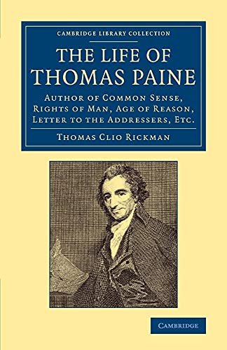 Stock image for The Life of Thomas Paine: Author of Common Sense, Rights of Man, Age of Reason, Letter to the Addressers, Etc. (Cambridge Library Collection - British & Irish History, 17th & 18th Centuries) for sale by Lucky's Textbooks