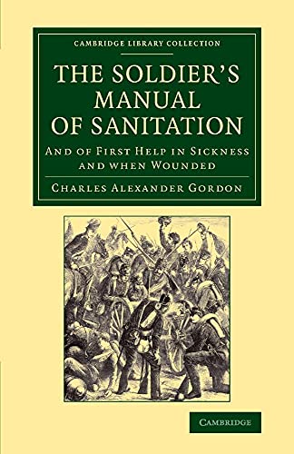 9781108069885: The Soldier's Manual of Sanitation: And Of First Help In Sickness And When Wounded (Cambridge Library Collection - History of Medicine)