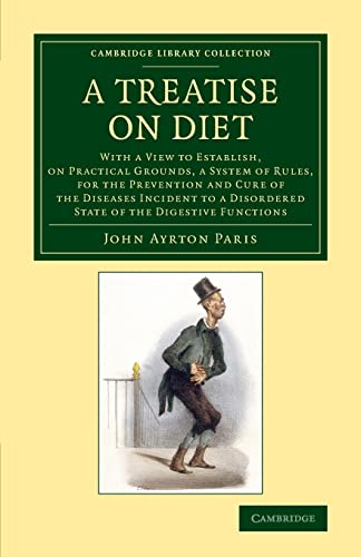 9781108069892: Treatise On Diet: With a View to Establish, on Practical Grounds, a System of Rules, for the Prevention and Cure of the Diseases Incident to a ... Library Collection - History of Medicine)