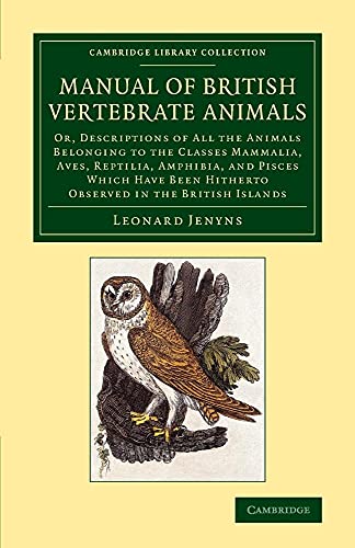 Beispielbild fr A Manual of British Vertebrate Animals : Or, Descriptions of All the Animals Belonging to the Classes Mammalia, Aves, Reptilia, Amphibia, and Pisces zum Verkauf von AHA-BUCH GmbH