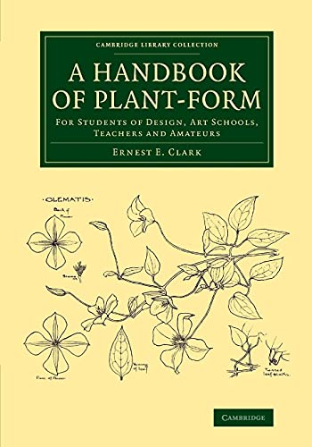 9781108070065: A Handbook of Plant-Form: For Students Of Design, Art Schools, Teachers And Amateurs (Cambridge Library Collection - Botany and Horticulture)