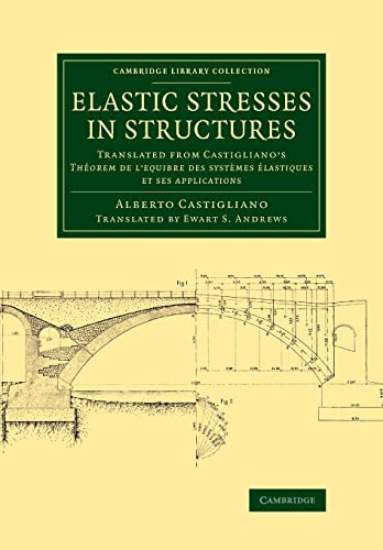Stock image for Elastic Stresses in Structures: Translated from Castigliano's Theorem de L'Equibre Des Systemes Elastiques Et Ses Applications for sale by Ria Christie Collections