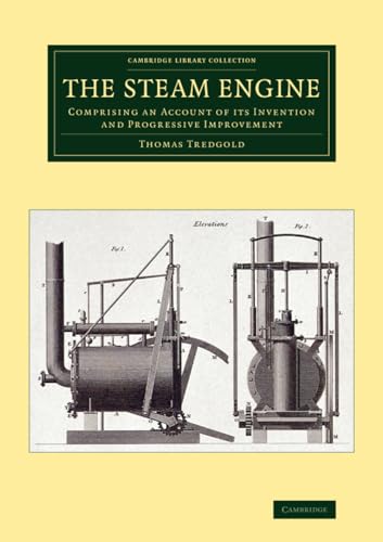 9781108070287: The Steam Engine: Comprising an Account of its Invention and Progressive Improvement (Cambridge Library Collection - Technology)
