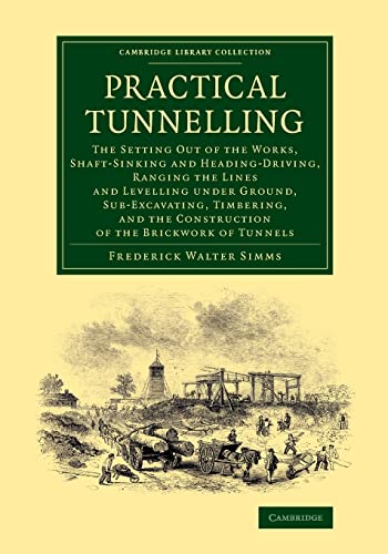 Beispielbild fr Practical Tunnelling : The Setting Out of the Works, Shaft-Sinking and Heading-Driving, Ranging the Lines and Levelling Under Ground, Sub-Exc zum Verkauf von AHA-BUCH GmbH