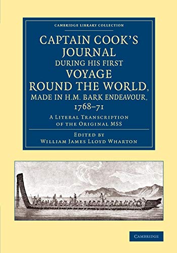 9781108070508: Captain Cook's Journal during his First Voyage round the World, made in H.M. Bark Endeavour, 1768–71: A Literal Transcription of the Original MSS (Cambridge Library Collection - Maritime Exploration)