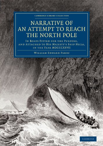9781108070775: Narrative of an Attempt to Reach the North Pole: In Boats Fitted for the Purpose, and Attached to His Majesty's Ship Hecla, in the Year MDCCCXXVII, ... Library Collection - Polar Exploration)