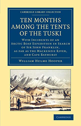 Beispielbild fr Ten Months among the Tents of the Tuski: With Incidents of an Arctic Boat Expedition in Search of Sir John Franklin, As Far As the Mackenzie River, . Library Collection - Polar Exploration) zum Verkauf von Monster Bookshop