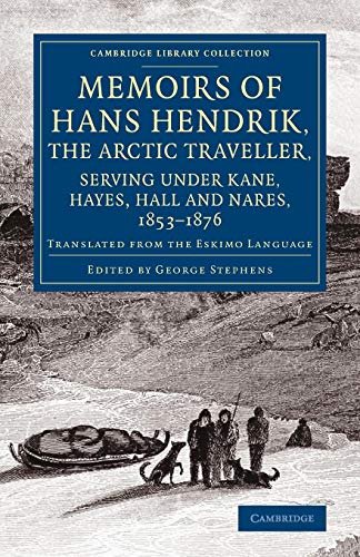 Beispielbild fr Memoirs of Hans Hendrik, the Arctic Traveller, Serving Under Kane, Hayes, Hall and Nares, 1853?(1876: Translated from the Eskimo Language zum Verkauf von Revaluation Books