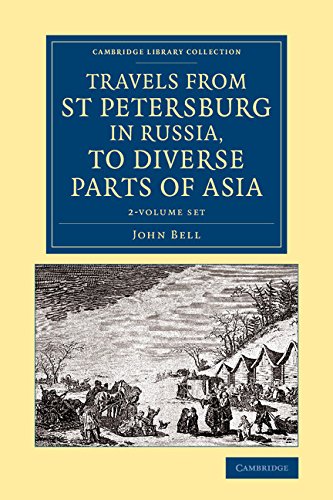 Cambridge Library Collection - Polar Exploration: Travels from St Petersburg in Russia, to Diverse Parts of Asia 2 Volume Set (Paperback) - John Bell