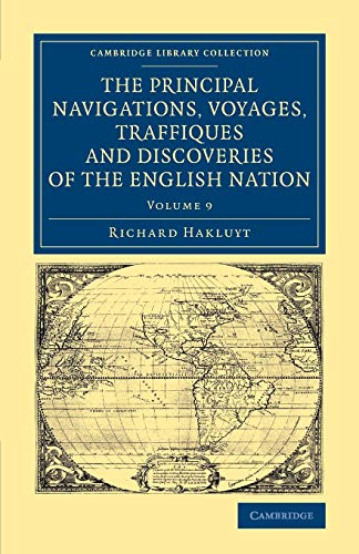 9781108071369: The Principal Navigations Voyages Traffiques and Discoveries of the English Nation (Cambridge Library Collection - Maritime Exploration) (Volume 9)