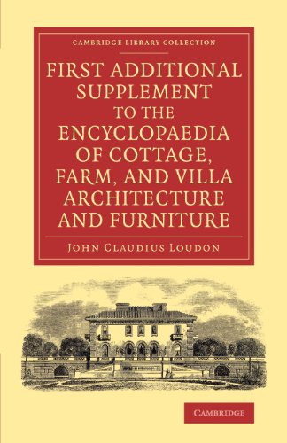 9781108071635: First Additional Supplement to the Encyclopaedia of Cottage, Farm, and Villa Architecture and Furniture: Bringing the Work Down to 1842 (Cambridge Library Collection - Art and Architecture)