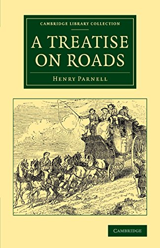 9781108071741: A Treatise on Roads: Wherein the Principles on Which Roads Should Be Made Are Explained and Illustrated, by the Plans, Specifications, and Contracts ... (Cambridge Library Collection - Technology)