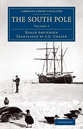 9781108071796: The South Pole: An Account of the Norwegian Antarctic Expedition in the Fram, 1910–1912: Volume 2 (Cambridge Library Collection - Polar Exploration)