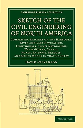 9781108071963: Sketch of the Civil Engineering of North America: Comprising Remarks on the Harbours, River and Lake Navigation, Lighthouses, Steam-Navigation, ... (Cambridge Library Collection - Technology)