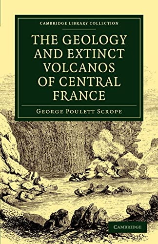 9781108072519: The Geology and Extinct Volcanos of Central France (Cambridge Library Collection - Earth Science)