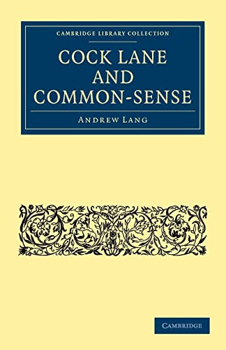 Cock Lane and Common-Sense (Cambridge Library Collection - Spiritualism and Esoteric Knowledge) (9781108072687) by Lang, Andrew