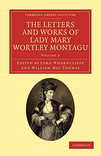 9781108073165: The Letters and Works of Lady Mary Wortley Montagu (Cambridge Library Collection - Travel, Europe) (Volume 2)