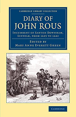 Stock image for Diary of John Rous: Incumbent of Santon Downham, Suffolk, from 1625 to 1642 (Cambridge Library Collection - British & Irish History, 17th & 18th Centuries) for sale by Lucky's Textbooks