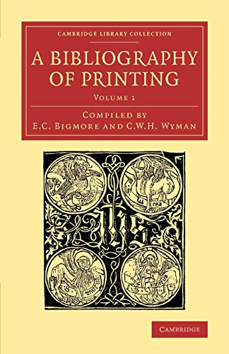 Beispielbild fr A Bibliography Of Printing: With Notes And Illustrations: Volume 1 (Cambridge Library Collection - History of Printing, Publishing and Libraries) zum Verkauf von Cambridge Rare Books