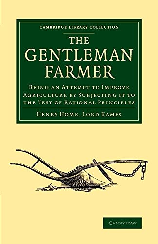 The Gentleman Farmer: Being an Attempt to Improve Agriculture by Subjecting it to the Test of Rational Principles (Paperback) - Henry Lord Kames Home