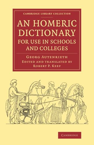Imagen de archivo de An Homeric Dictionary for Use in Schools and Colleges : From the German of Dr Georg Autenrieth a la venta por Better World Books: West