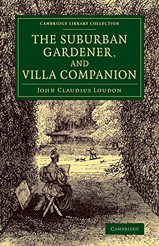 9781108074629: The Suburban Gardener, and Villa Companion (Cambridge Library Collection - Botany and Horticulture)