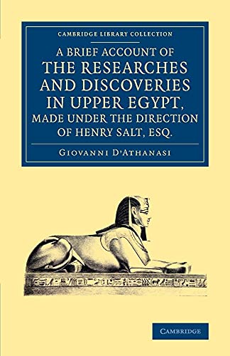 9781108074711: A Brief Account of the Researches and Discoveries in Upper Egypt, Made under the Direction of Henry: To Which Is Added A Detailed Catalogue Of Mr ... (Cambridge Library Collection - Egyptology)