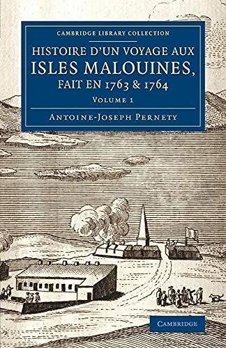 9781108074728: Histoire d'un voyage aux isles Malouines, fait en 1763 & 1764: Avec Des Observations Sur Le Dtroit De Magellan, Et Sur Les Patagons: Volume 1