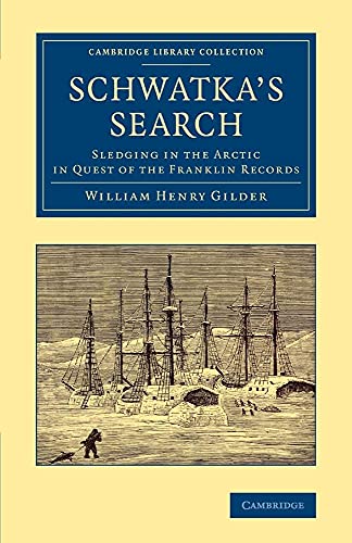 9781108074902: Schwatka's Search: Sledging in the Arctic in Quest of the Franklin Records (Cambridge Library Collection - Polar Exploration)
