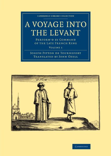 Beispielbild fr A Voyage into the Levant: Perform'd by Command of the Late French King: Volume 1 (Cambridge Library Collection - Travel, Middle East and Asia Minor) zum Verkauf von AwesomeBooks