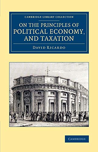 Stock image for On the Principles of Political Economy, and Taxation (Cambridge Library Collection - British and Irish History, 19th Century) for sale by GF Books, Inc.