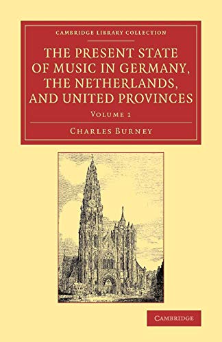 Beispielbild fr The Present State of Music in Germany, the Netherlands, and United Provinces: Or, the Journal of a Tour through those Countries Undertaken to Collect . Library Collection - Music) (Volume 1) zum Verkauf von Ria Christie Collections