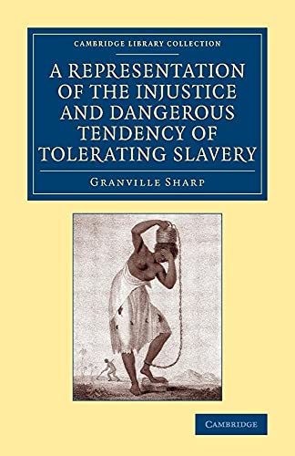 9781108075657: A Representation of the Injustice and Dangerous Tendency of Tolerating Slavery