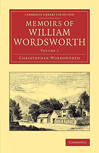 Beispielbild fr Memoirs of William Wordsworth (Cambridge Library Collection - Literary Studies) (Volume 1) zum Verkauf von AwesomeBooks