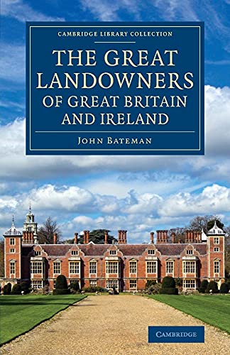 Stock image for The Great Landowners of Great Britain and Ireland: A List of All Owners of Three Thousand Acres and Upwards, Worth £3,000 a Year, in England, . - British and Irish History, 19th Century) for sale by HPB-Red