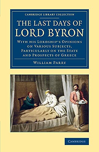 Beispielbild fr The Last Days of Lord Byron : With His Lordship's Opinions on Various Subjects, Particularly on the State and Prospects of Greece zum Verkauf von AHA-BUCH GmbH