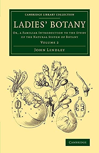 Stock image for Ladies' Botany: Or, a Familiar Introduction to the Study of the Natural System of Botany: Volume 2 for sale by Revaluation Books