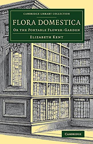 Beispielbild fr Flora Domestica: Or the Portable Flower-Garden (Cambridge Library Collection - Botany and Horticulture) zum Verkauf von Monster Bookshop