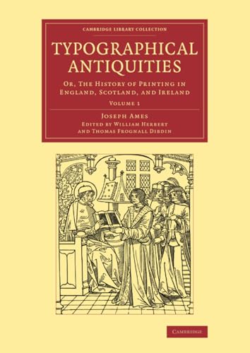 Imagen de archivo de Typographical Antiquities: Or, an Historical Account of the Origin of Printing in Great Britain and Ireland: Vol 1 a la venta por Revaluation Books