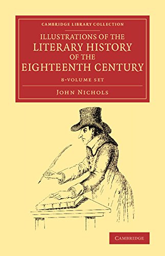 9781108077330: Illustrations of the Literary History of the Eighteenth Century 8 Volume Set: Consisting of Authentic Memoirs and Original Letters of Eminent Persons, ... Library Collection - Literary Studies)