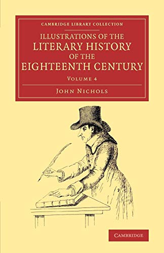 Beispielbild fr Illustrations of the Literary History of the Eighteenth Century - Volume 4 zum Verkauf von Buchpark