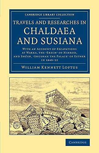 Beispielbild fr Travels and Researches in Chaldaea and Susiana : With an Account of Excavations at Warka, the Erech' of Nimrod, and Shush, Shushan the Palace' of Esthe zum Verkauf von AHA-BUCH GmbH