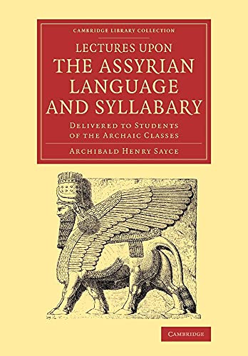 Beispielbild fr Lectures Upon the Assyrian Language and Syllabary : Delivered to Students of the Archaic Classes zum Verkauf von AHA-BUCH GmbH