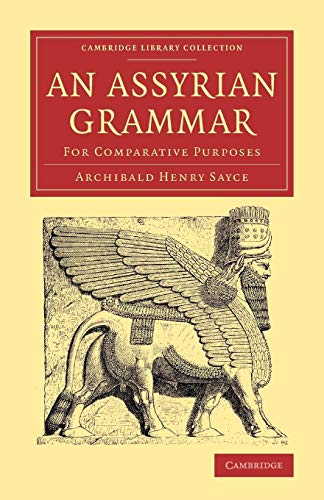 Beispielbild fr An Assyrian Grammar: For Comparative Purposes (Cambridge Library Collection - Linguistics) zum Verkauf von AwesomeBooks