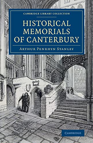 9781108078726: Historical Memorials Of Canterbury: The Landing of Augustine; The Murder of Becket; Edward the Black Prince; Becket's Shrine