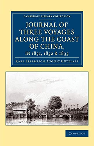 9781108079419: Journal of Three Voyages along the Coast of China, in 1831, 1832 and 1833: With Notices of Siam, Corea, and the Loo-Choo Islands